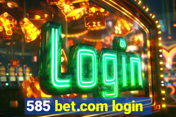 585 bet.com login